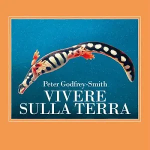 Vivere sulla terra. La vita, la coscienza e la costruzione del mondo naturale Economico