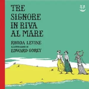 Tre signore in riva al mare. Ediz. a colori Affare