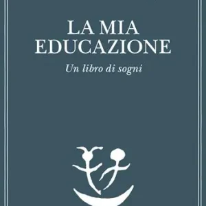 Bestseller La mia educazione. Un libro di sogni