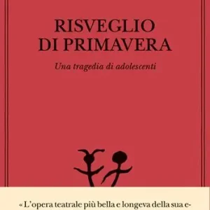 Risveglio di primavera. Una tragedia di adolescenti Bestseller