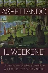 Promozione Aspettando il weekend. Cinquemila anni di sabati e domeniche