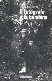 Il fotografo e la bambina. Ediz. illustrata Offerta Lampo