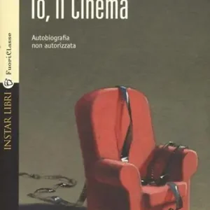 Io, il cinema. Autobiografia non autorizzata Offerta Speciale