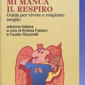 Mi manca il respiro. Guida per vivere e respirare meglio Consegna Rapida