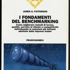 Ordina Subito I fondamenti del benchmarking. Come migliorare metodi di lavoro, qualità, servizio al cliente e competitività individuando le soluzioni più brillanti...