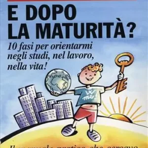 Super Prezzo E dopo la maturità? 10 fasi per orientarmi negli studi, nel lavoro, nella vita!