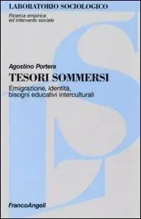 Tesori sommersi. Emigrazione, identità, bisogni educativi interculturali Spedito Oggi