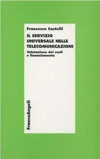Il servizio universale nelle telecomunicazioni. Valutazione dei costi e finanziamento A Buon Prezzo