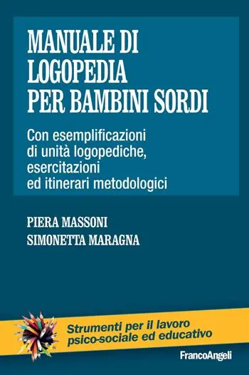 Manuale di logopedia per bambini sordi. Con esemplificazioni di unità logopediche, esercitazioni ed itinerari metodologici Soddisfatti O Rimborsati
