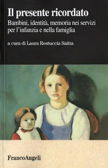 Prezzo Scontato Il presente ricordato. Bambini, identità, memoria nei servizi per l‘infanzia e nella famiglia