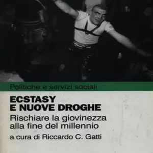 Nuovo Arrivo Ecstasy e nuove droghe. Rischiare la giovinezza alla fine del millennio