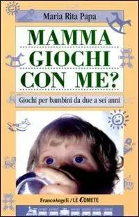 Mamma, giochi con me? Giochi per bambini da due a sei anni Spedito Oggi