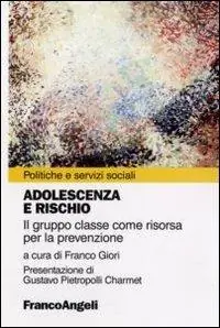 Adolescenza a rischio. Il gruppo classe come risorsa per la prevenzione Prezzo Basso
