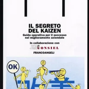 Promozione Esclusiva Il segreto del kaizen. Guida operativa per il successo nel miglioramento aziendale