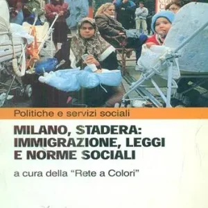 Milano, Stadera immigrazione, leggi e norme sociali Direttamente Dal Produttore