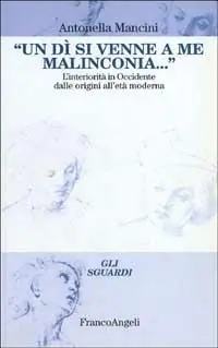 Offerta Lampo Un di‘ si venne a me malinconia... L‘interiorità in Occidente dalle origini all‘età moderna