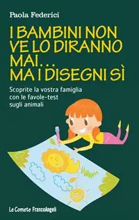 Compra Online I bambini non ve lo diranno mai... ma i disegni sì. Scoprite la vostra famiglia con le favole-test sugli animali