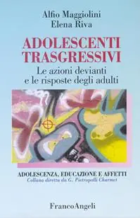 Scelto Dai Clienti Adolescenti trasgressivi. Le azioni devianti e le risposte degli adulti