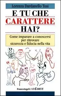 Economico E tu che carattere hai? Come imparare a conoscersi per ritrovare sicurezza e fiducia nella vita