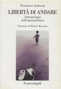 Libertà di andare. Antropologia dell‘automobilista Must-Have