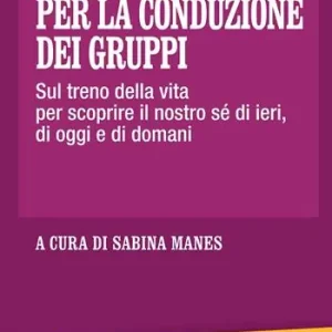 68 nuovi giochi per la conduzione dei gruppi. Sul treno della vita per scoprire il nostro sé di ieri, di oggi e di domani Quantità Limitata
