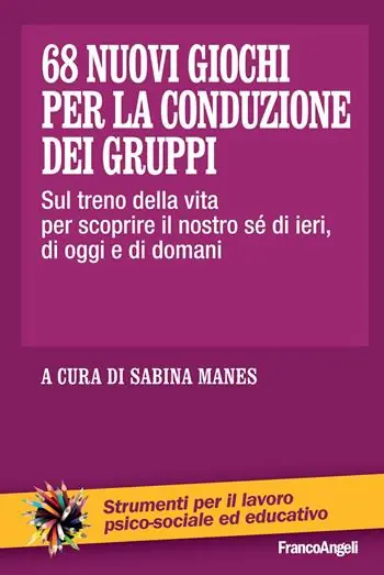 68 nuovi giochi per la conduzione dei gruppi. Sul treno della vita per scoprire il nostro sé di ieri, di oggi e di domani Quantità Limitata