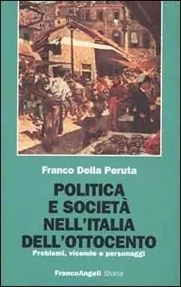 Quantità Limitata Politica e società nell‘Italia dell‘Ottocento. Problemi, vicende e personaggi
