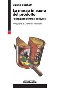 La messa in scena del prodotto. Packaging identità e consumo Vendita Finale