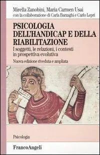 Di Tendenza Psicologia dell‘handicap e della riabilitazione. I soggetti, le relazioni, i contesti in prospettiva evolutiva
