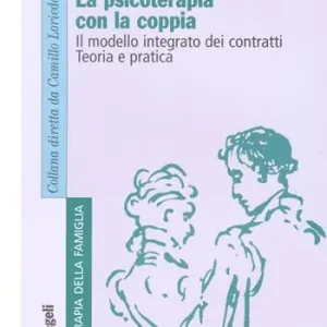 La psicoterapia con la coppia. Il modello integrato dei contratti. Teoria e pratica Subito Disponibile