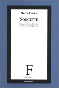 Offerta Del Giorno Soggette. Corpo, politica, filosofia percorsi nella differenza