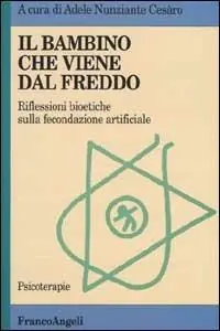 Prezzo Scontato Il bambino che viene dal freddo. Riflessioni bioetiche sulla fecondazione artificiale