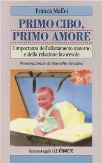 Offerta Speciale Primo cibo, primo amore. L‘importanza dell‘allattamento materno e della relazione favorevole