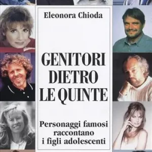 Ordina Subito Genitori dietro le quinte. Personaggi famosi raccontano i figli adolescenti