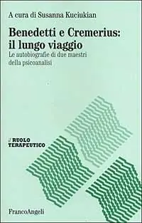 Ultimissimo Modello Benedetti e Cremerius il lungo viaggio. Le autobiografie di due maestri della psicoanalisi