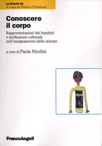 Conoscere il corpo. Rappresentazioni dei bambini e mediazione culturale nell‘insegnamento delle scienze Compra Oggi Stesso
