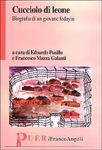 Cucciolo di leone. Biografia di un giovane fedayin Prezzo Scontato