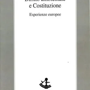 Nuova Collezione Diritto ambientale e Costituzione. Esperienze europee