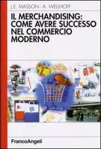 Il merchandising come avere successo nel commercio moderno Acquista Ora