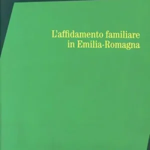 Ultimissimo Modello L‘affidamento familiare in Emilia Romagna