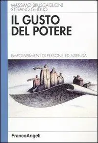 Il gusto del potere. Empowerment di persone ed azienda Soddisfatti O Rimborsati