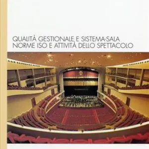 Qualityshow. Qualità gestionale e sistema-sala. Norme ISO e attività dello spettacolo Ultima Occasione