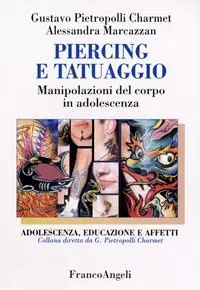 Piercing e tatuaggio. Manipolazioni del corpo in adolescenza Vendita Finale