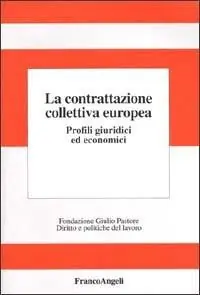 Offerta Lampo La contrattazione collettiva europea. Profili giuridici ed economici