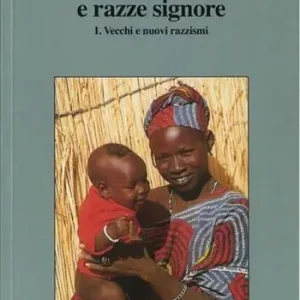 Razze schiave e razze signore. Critica dei fondamenti sociali del razzismo. Vol. 1 Spedizione Espresso