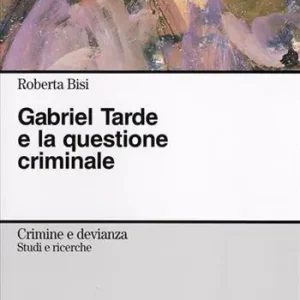 Ultime Pezzi Gabriel Tarde e la questione criminale