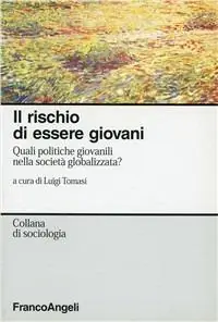 Sconto Il rischio di essere giovani. Quali politiche giovanili nella società globalizzata