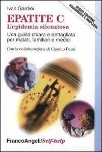 Epatite C l‘epidemia silenziosa. Una guida chiara e dettagliata per malati, familiari e medici Ultima Occasione