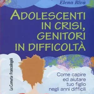 Adolescenti in crisi, genitori in difficoltà. Come capire ed aiutare tuo figlio negli anni difficili Pagamento Sicuro