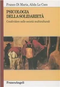 Psicologia della solidarietà. Condividere nelle società multiculturali Subito Disponibile